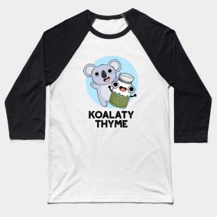 Koala-ty Thyme Cute Koala Thyme Pun Baseball T-Shirt